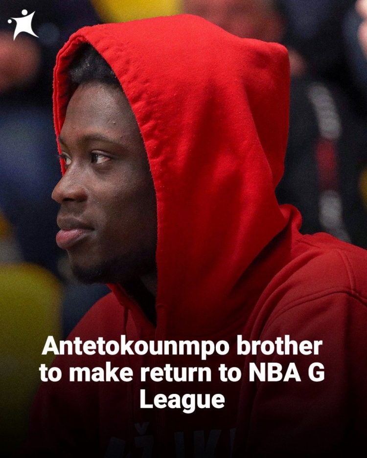 字母弟弟亚历克斯将离开希腊球队 回美国争取发展联盟机会